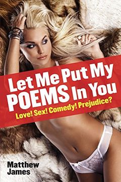 portada Let Me Put My Poems In You: Love! Sex! Comedy! Prejudice?