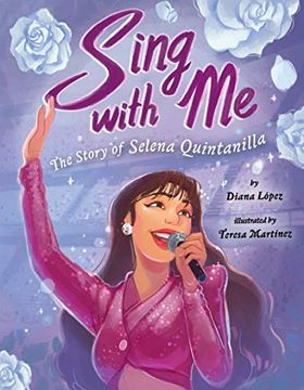 portada Sing With me: The Story of Selena Quintanilla (en Inglés)