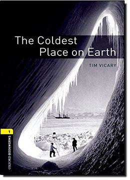 portada Oxford Bookworms Library: Level 1: The Coldest Place on Earth: 400 Headwords (Oxford Bookworms Elt) 