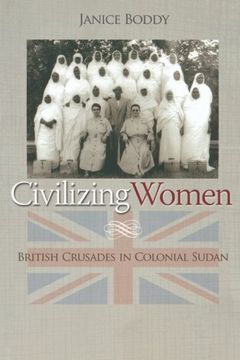 portada Civilizing Women: British Crusades in Colonial Sudan (en Inglés)