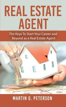 portada Real Estate Agent: The Keys To Start Your Career and Beyond as a Real Estate Agent (en Inglés)