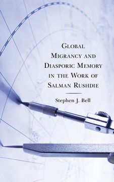 portada Global Migrancy and Diasporic Memory in the work of Salman Rushdie