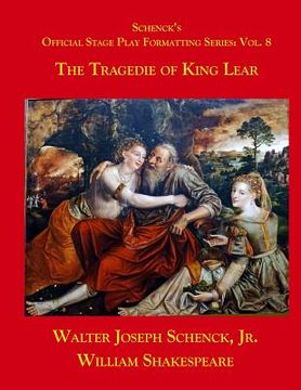 portada Schenck's Official Stage Play Formatting Series: Vol. 8: The Tragedy of King Lear (en Inglés)