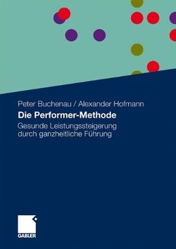 portada Die Performer-Methode: Gesunde Leistungssteigerung Durch Ganzheitliche Führung (en Alemán)
