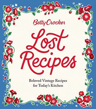 portada Betty Crocker Lost Recipes: Beloved Vintage Recipes for Today's Kitchen (en Inglés)