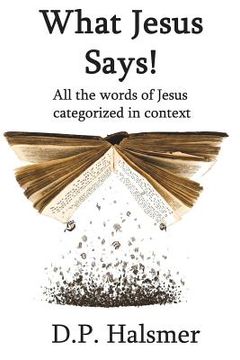 portada What Jesus Says!: All the words of Jesus categorized in context (en Inglés)