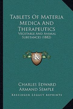portada tablets of materia medica and therapeutics: vegetable and animal substances (1882) (en Inglés)