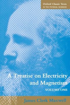 portada A Treatise on Electricity and Magnetism: Volume 1: Electricity vol 1 (Oxford Classic Texts in the Physical Sciences) 