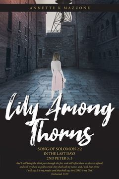 portada Lily Among Thorns: Song of Solomon 2:2 In the Last Days 2nd Peter 3:3 (in English)