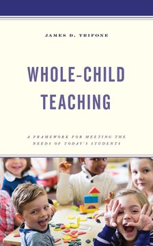 portada Whole-Child Teaching: A Framework for Meeting the Needs of Today's Students (en Inglés)