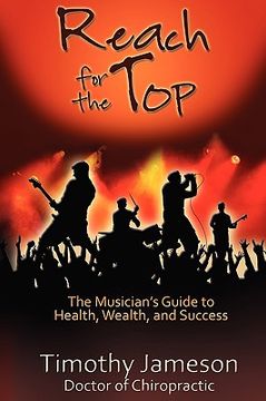 portada reach for the top: the musician's guide to health, wealth and success (en Inglés)