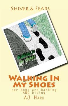 portada Walking In My Shoes: Her dogs are barking AND biting (en Inglés)