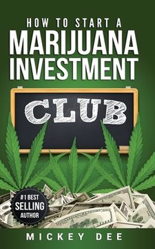 portada How To Start A Marijuana Investment Club (en Inglés)