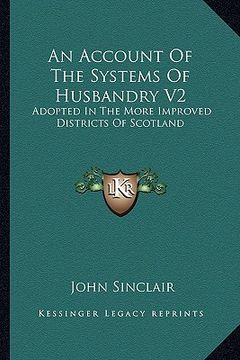 portada an account of the systems of husbandry v2: adopted in the more improved districts of scotland