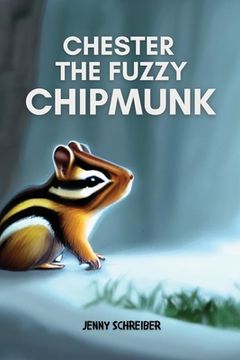 portada Chester the Fuzzy Chipmunk: Fun Facts About Chipmunks Easy Reader for Kids (en Inglés)