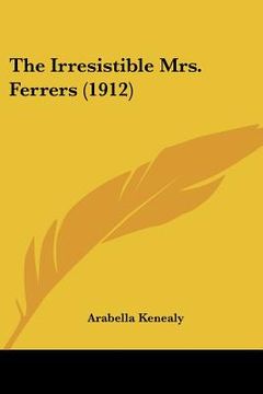 portada the irresistible mrs. ferrers (1912) (en Inglés)