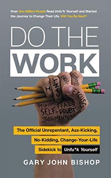 portada Do the Work: The Official Unrepentant, Ass-Kicking, No-Kidding, Change-Your-Life Sidekick to Unfu*K Yourself (Unfu*Ck Yourself) (in English)