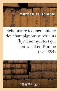 portada Dictionnaire Iconographique Des Champignons Supérieurs Hyménomycètes Qui Croissent En Europe,: Algérie Et Tunisie, Suivi Des Tableaux de Concordance P (en Francés)