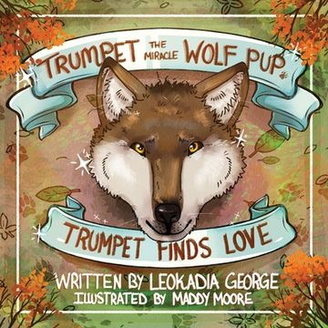 portada Trumpet the Miracle Wolf Pup: Trumpet Finds Love (en Inglés)