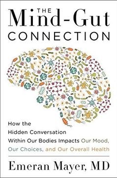 portada The Mind-Gut Connection: How the Hidden Conversation Within Our Bodies Impacts Our Mood, Our Choices, and Our Overall Health (en Inglés)