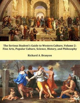 portada The Serious Student's Guide to Western Culture: Volume 2: Fine Arts, Popular Culture, Science, History, and Philosophy (en Inglés)