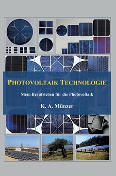portada Photovoltaik Technologie: Mein Berufsleben für die Photovoltaik (en Alemán)
