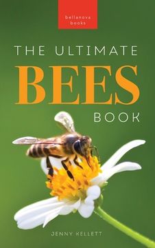 portada Bees The Ultimate Bee Book for Kids: Discover the Amazing World of Bees: Facts, Photos, and Fun for Kids (in English)