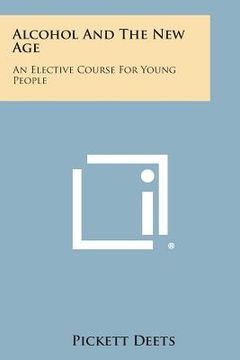 portada Alcohol and the New Age: An Elective Course for Young People (en Inglés)