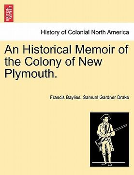 portada an historical memoir of the colony of new plymouth. (en Inglés)
