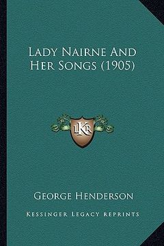portada lady nairne and her songs (1905) (in English)