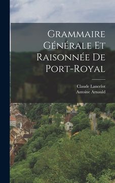 portada Grammaire Générale Et Raisonnée De Port-Royal (en Francés)