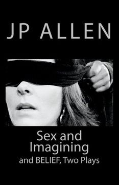 portada Sex and Imagining / Belief: Two Plays for Screen and Stage
