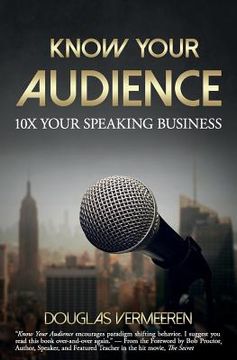 portada Know Your Audience: 10X Your Speaking Business (en Inglés)