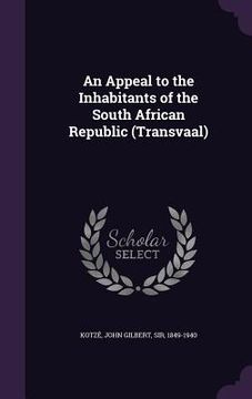 portada An Appeal to the Inhabitants of the South African Republic (Transvaal) (en Inglés)