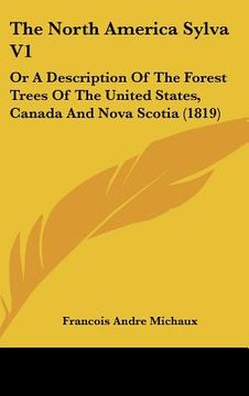 portada the north america sylva v1: or a description of the forest trees of the united states, canada and nova scotia (1819) (in English)