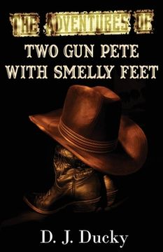 portada The Adventures of Two Gun Pete with Smelly Feet: The Collection (en Inglés)