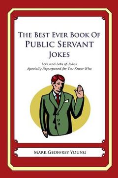 portada The Best Ever Book of Public Servant Jokes: Lots and Lots of Jokes Specially Repurposed for You-Know-Who (en Inglés)
