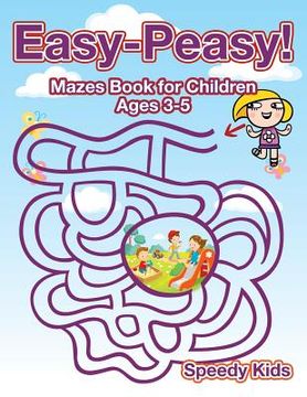 portada Easy-Peasy! Mazes Book for Children Ages 3-5 (in English)