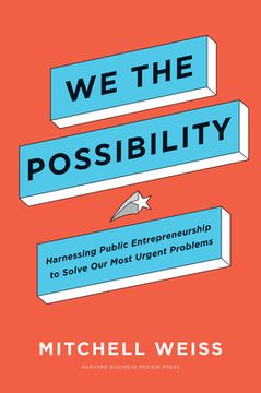 portada We the Possibility: Harnessing Public Entrepreneurship to Solve our Most Urgent Problems (en Inglés)