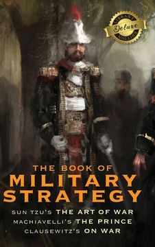 portada The Book of Military Strategy: Sun Tzu's "The Art of War," Machiavelli's "The Prince," and Clausewitz's "On War" (Annotated) (Deluxe Library Edition) (in English)