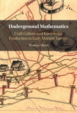portada Underground Mathematics: Craft Culture and Knowledge Production in Early Modern Europe (in English)