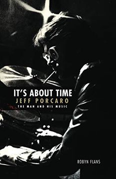 portada It'S About Time: Jeff Porcaro - the man and his Music by Robyn Flans: The man and his Music (en Inglés)