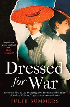 portada Dressed for War: The Story of Audrey Withers, Vogue Editor Extraordinaire From the Blitz to the Swinging Sixties (en Inglés)
