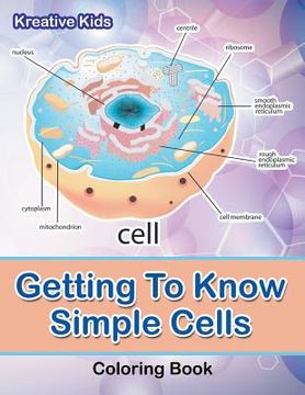 portada Getting To Know Simple Cells Coloring Book (en Inglés)