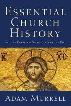 portada Essential Church History: And the Doctrinal Significance of the Past 