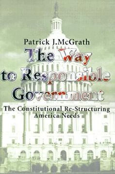 portada the way to responsible government: the constitutional re-structuring america needs