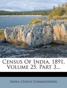 portada census of india, 1891, volume 25, part 3... (en Inglés)