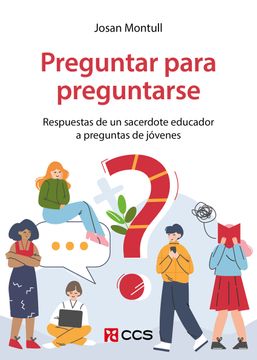 portada Preguntar Para Preguntarse Respuestas de un Sacerdote Educador a Preguntas de Jovenes (in Spanish)