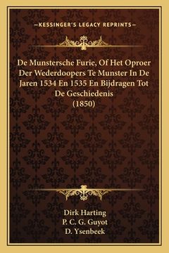 portada De Munstersche Furie, Of Het Oproer Der Wederdoopers Te Munster In De Jaren 1534 En 1535 En Bijdragen Tot De Geschiedenis (1850)