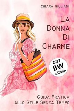 portada La donna di charme (ediz. bianco e nero): Guida pratica allo stile senza tempo (in Italian)